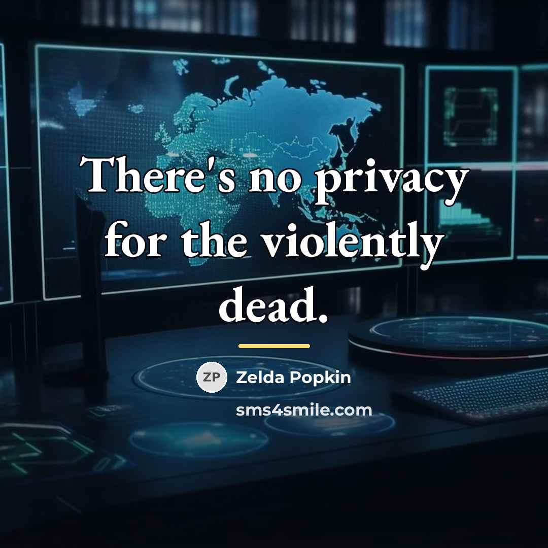 “There's no privacy for the violently dead.…” quote by Zelda Popkin