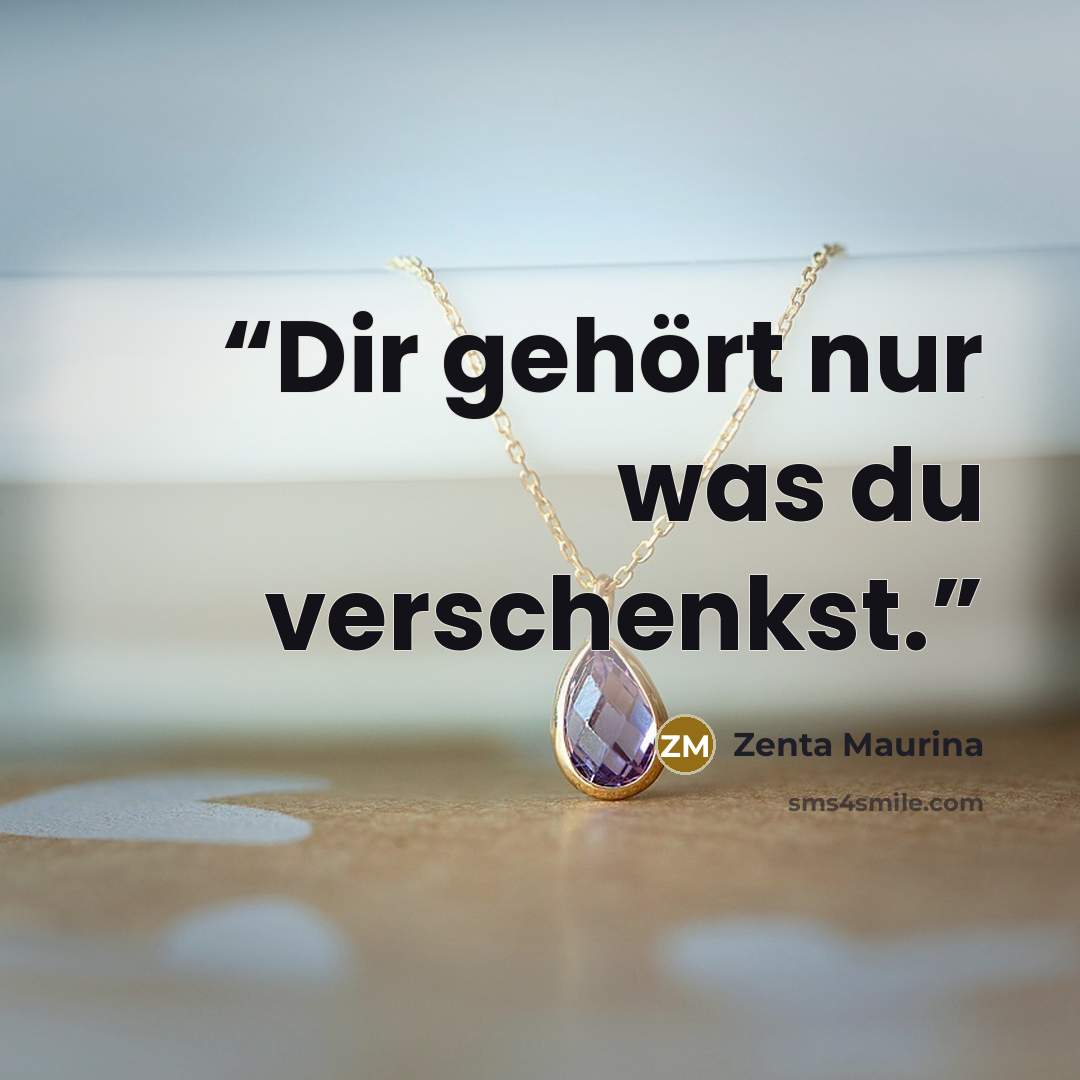 “Dir gehört nur was du verschenkst.” quote by Zenta Maurina