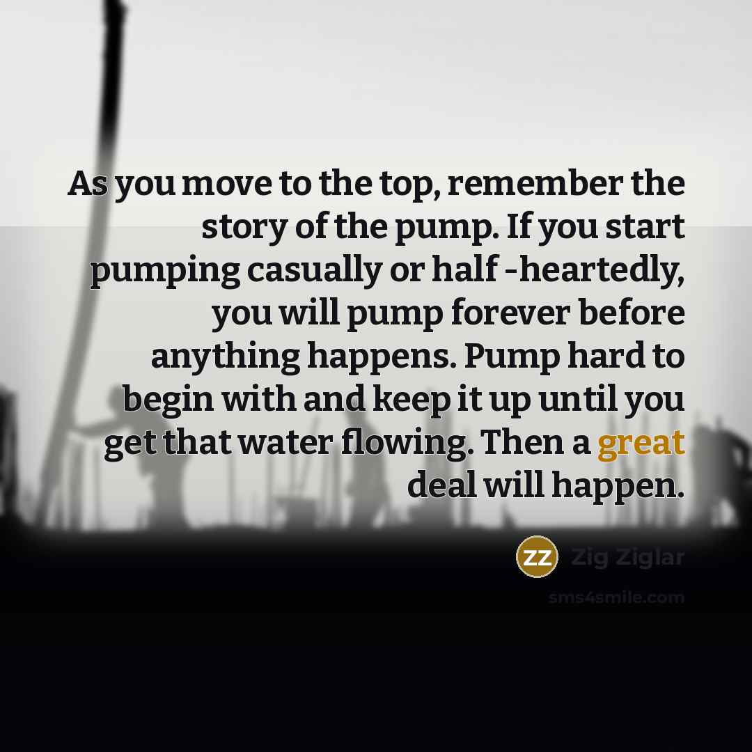 “As you move to the top, remember the story of…” quote by Zig Ziglar
