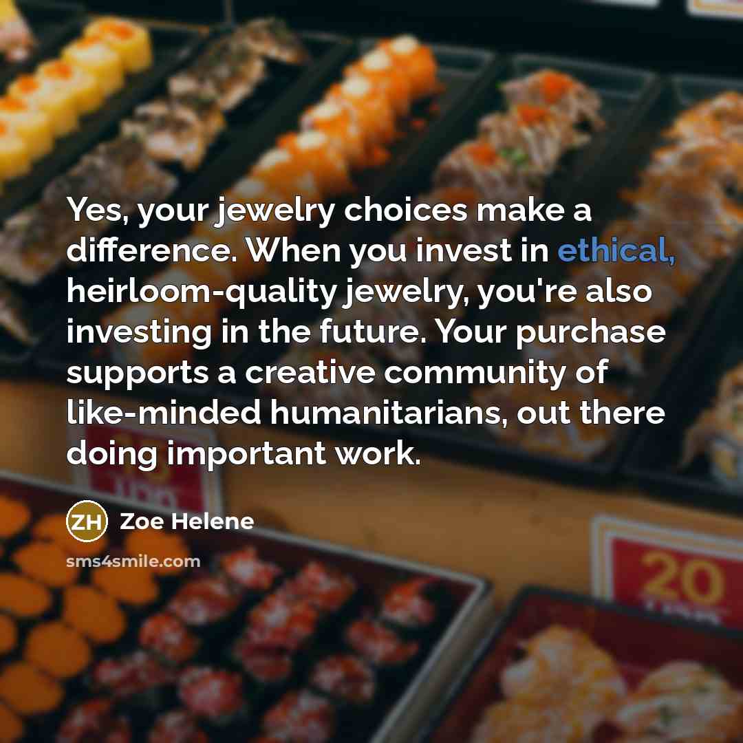 “Yes, your jewelry choices make a difference. When you invest…” quote by Zoe Helene