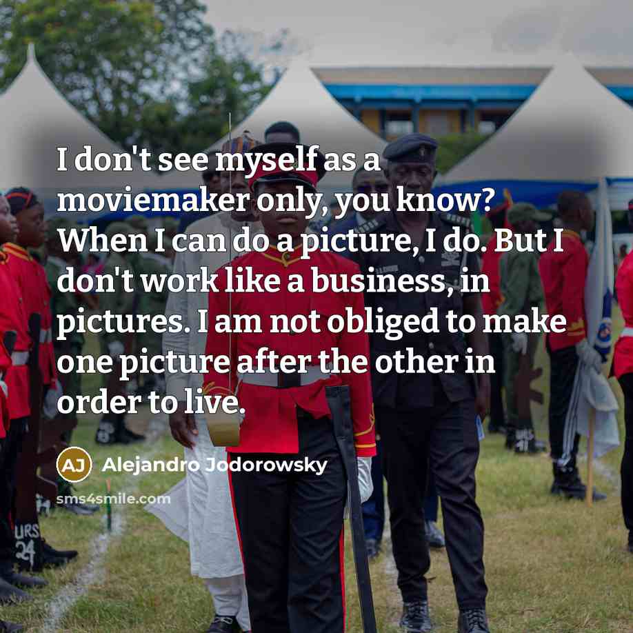 “I don't see myself as a moviemaker only, you know?…” quote by Alejandro Jodorowsky