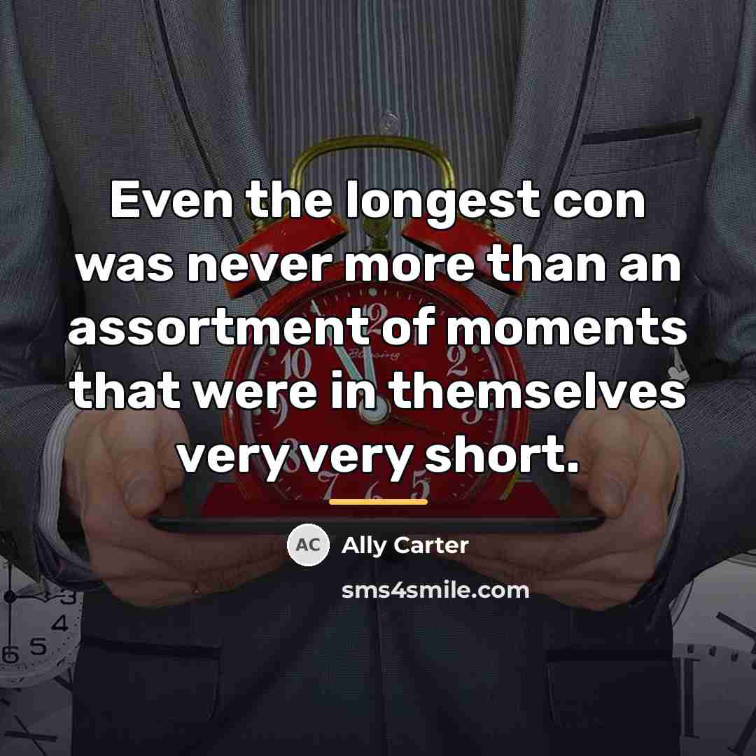 “Even the longest con was never more than an assortment…” quote by Ally Carter