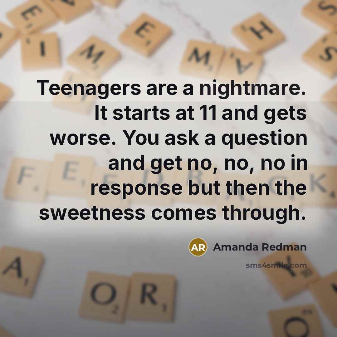 “Teenagers are a nightmare. It starts at 11 and gets…” quote by Amanda Redman