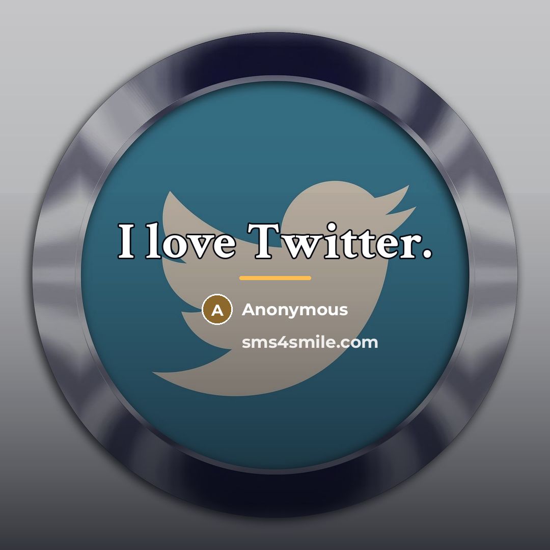 “I love Twitter.…” quote by Anonymous