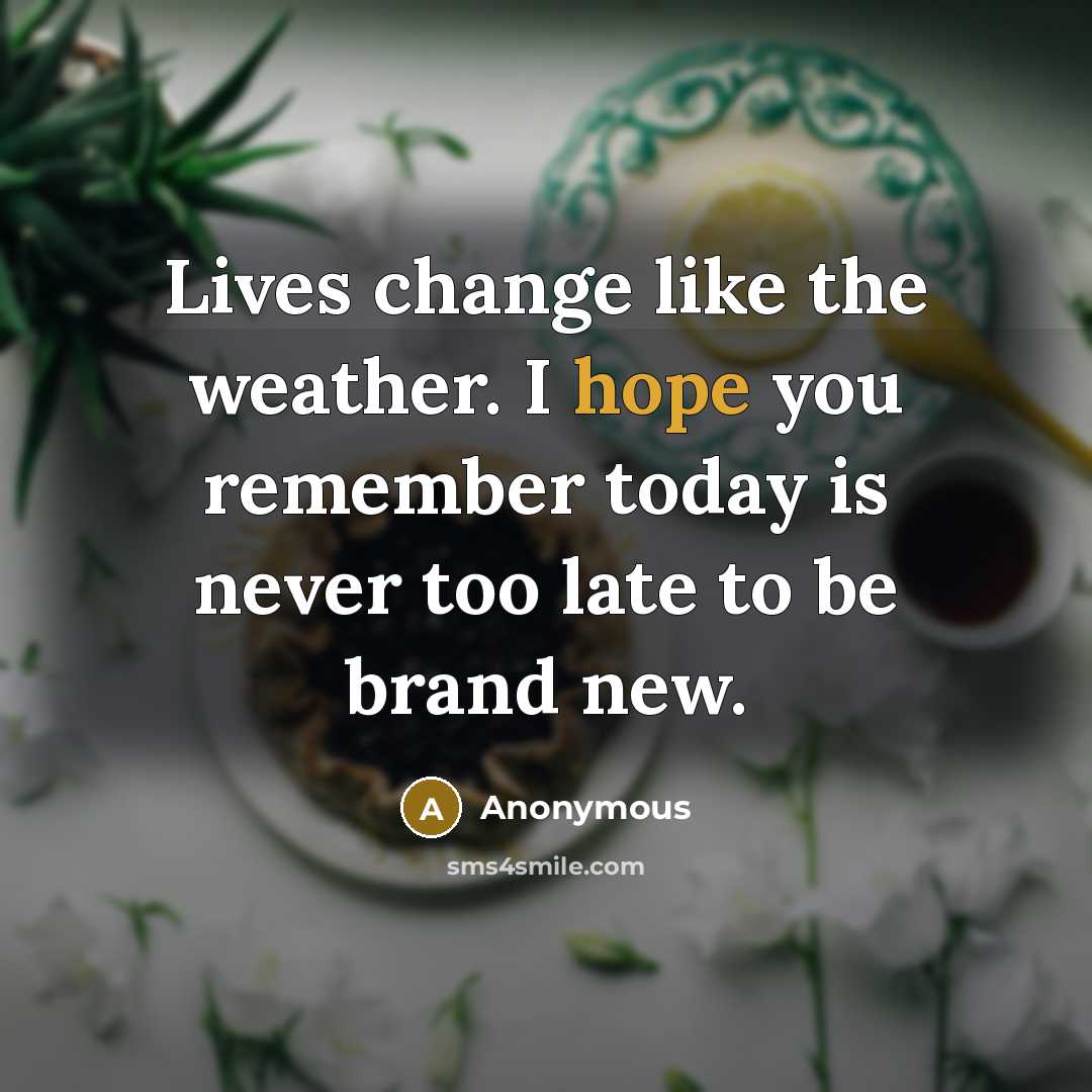 “Lives change like the weather. I hope you remember today…” quote by Anonymous