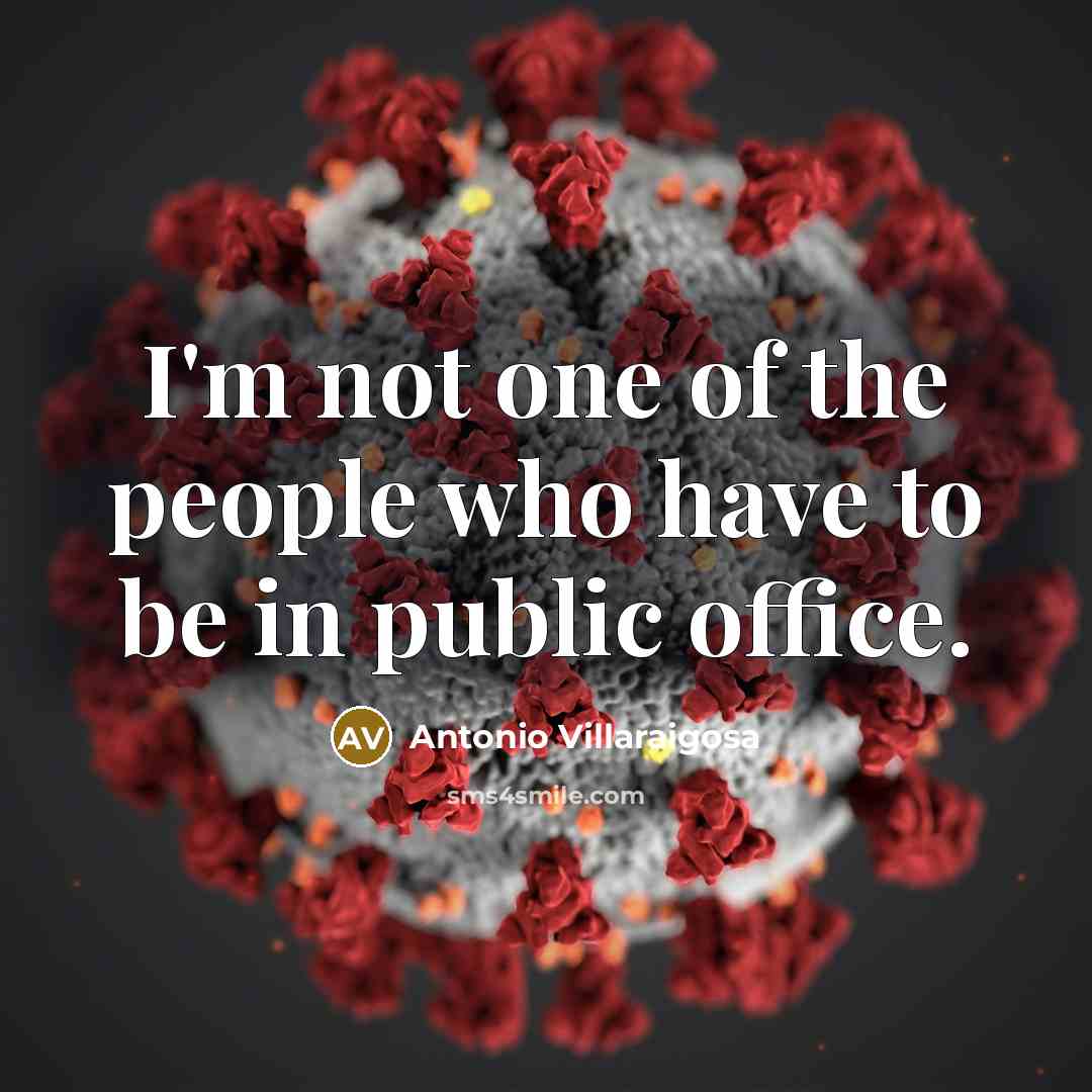 “I'm not one of the people who have to be…” quote by Antonio Villaraigosa