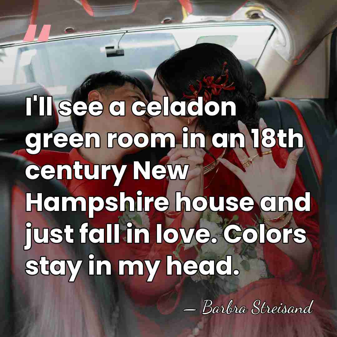 I'll see a celadon green room in an 18th century New Hampshire&hellip; - Barbra Streisand