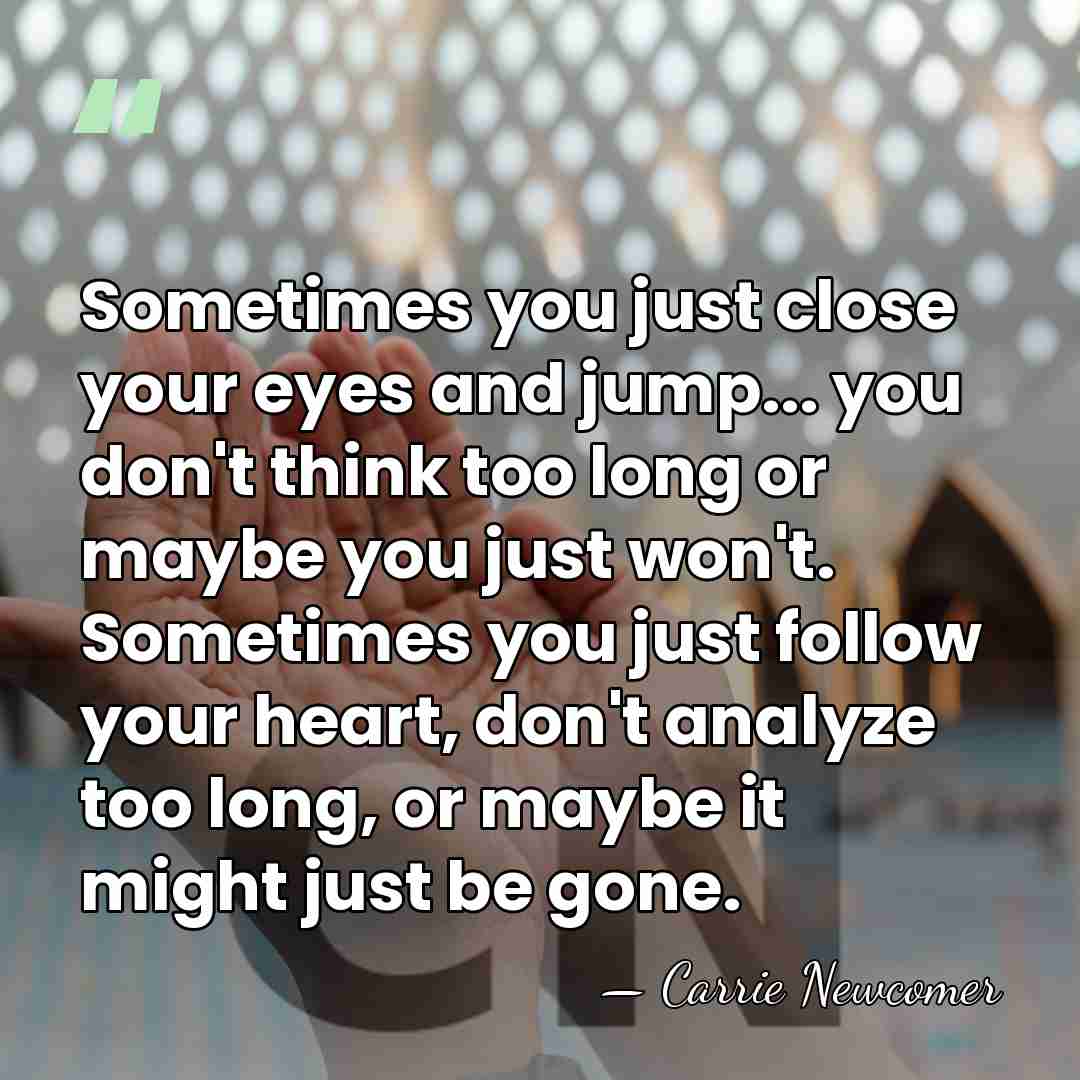 Sometimes you just close your eyes and jump... you don't think too&hellip; - Carrie Newcomer