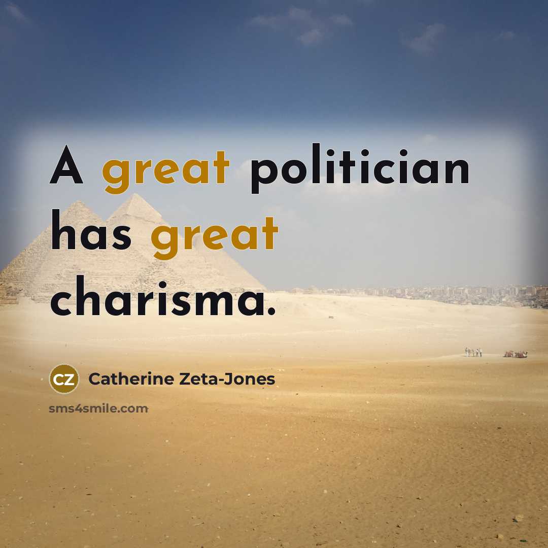 “A great politician has great charisma.…” quote by Catherine Zeta-Jones