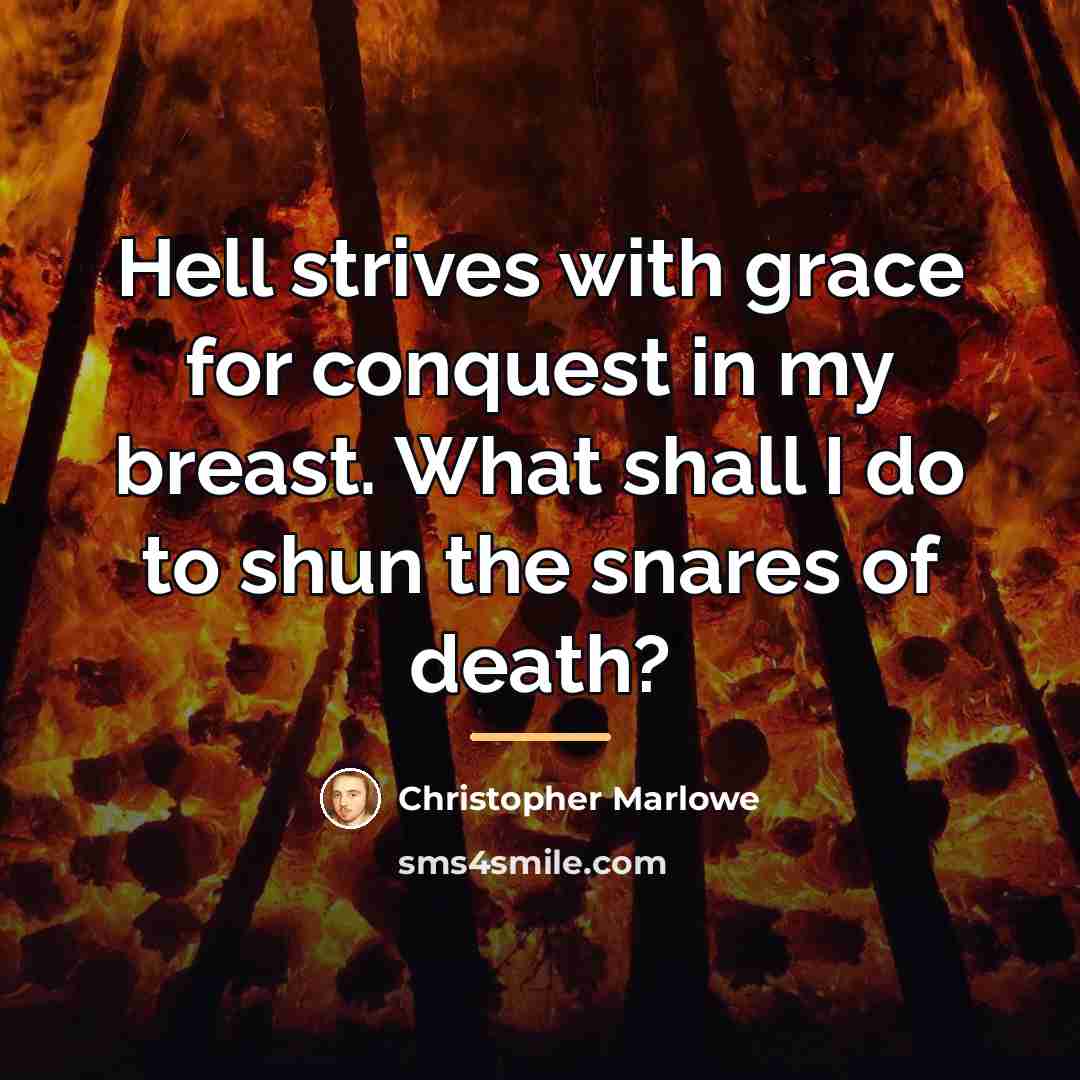 “Hell strives with grace for conquest in my breast. What…” quote by Christopher Marlowe