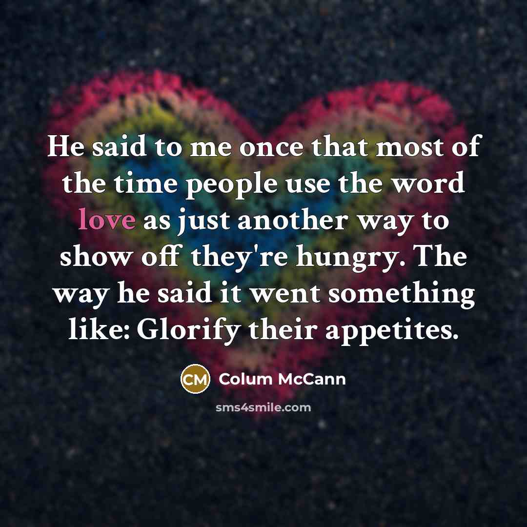 “He said to me once that most of the time…” quote by Colum McCann