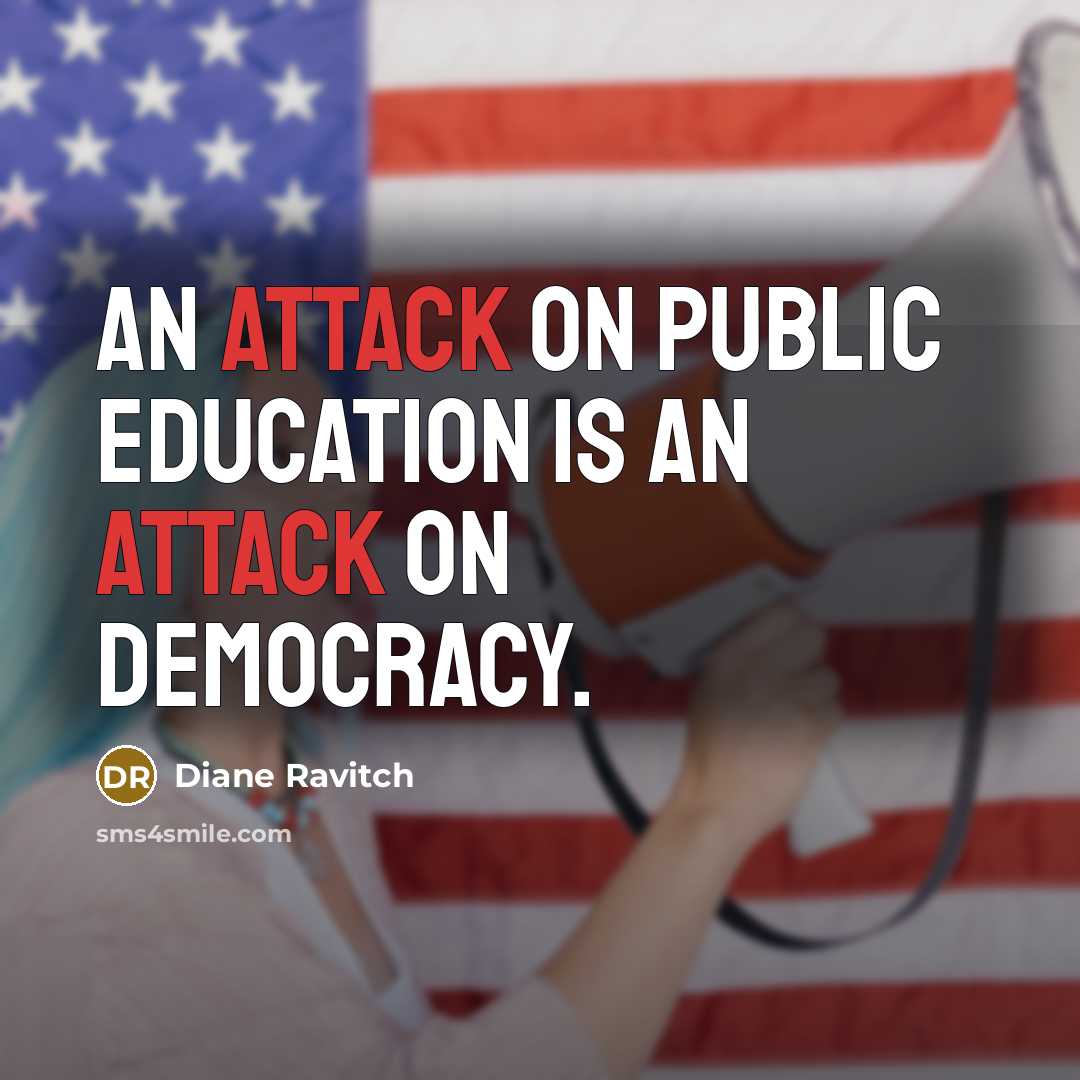 “An attack on public education is an attack on democracy.…” quote by Diane Ravitch