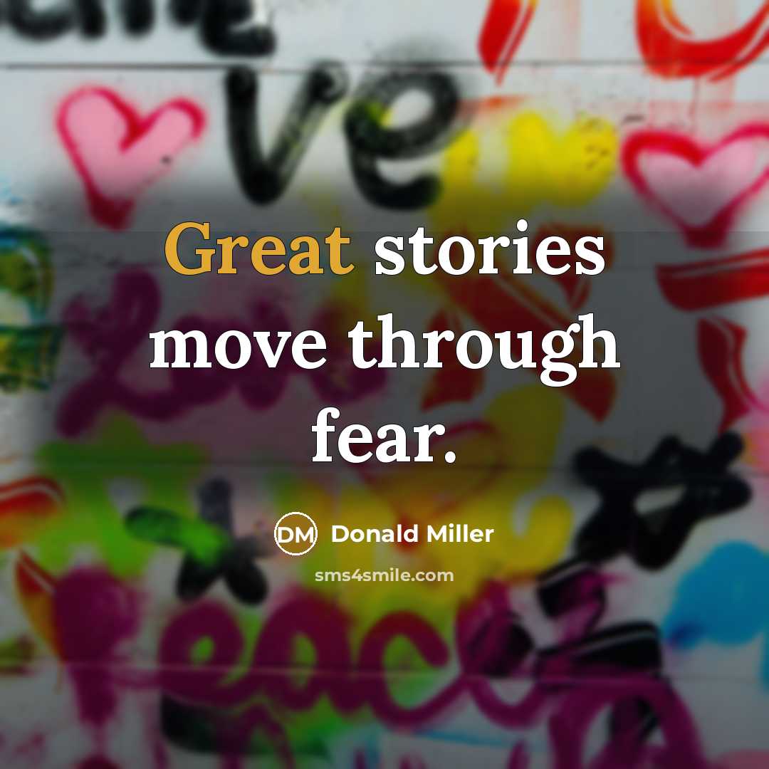 “Great stories move through fear.…” quote by Donald Miller