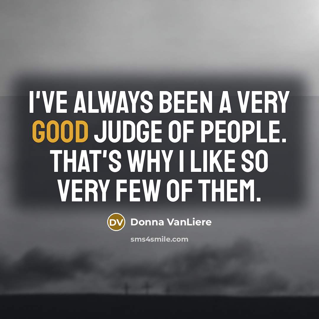 “I've always been a very good judge of people. That's…” quote by Donna VanLiere