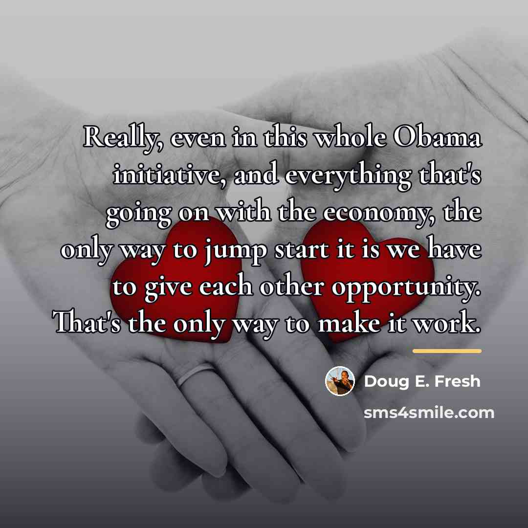 “Really, even in this whole Obama initiative, and everything that's…” quote by Doug E. Fresh