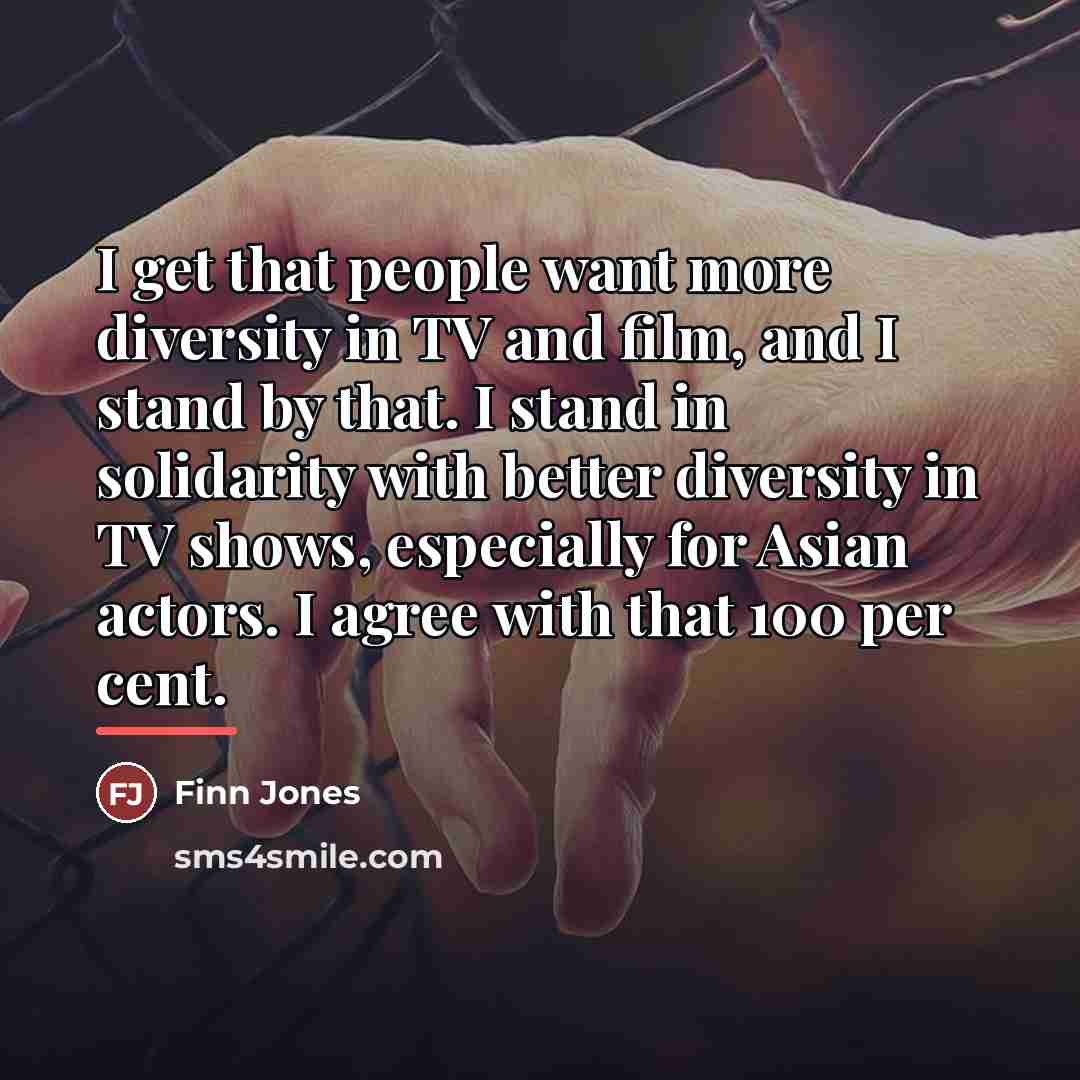 “I get that people want more diversity in TV and…” quote by Finn Jones
