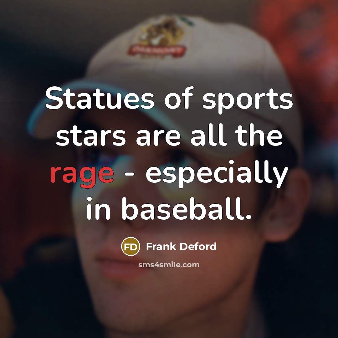 “Statues of sports stars are all the rage - especially…” quote by Frank Deford