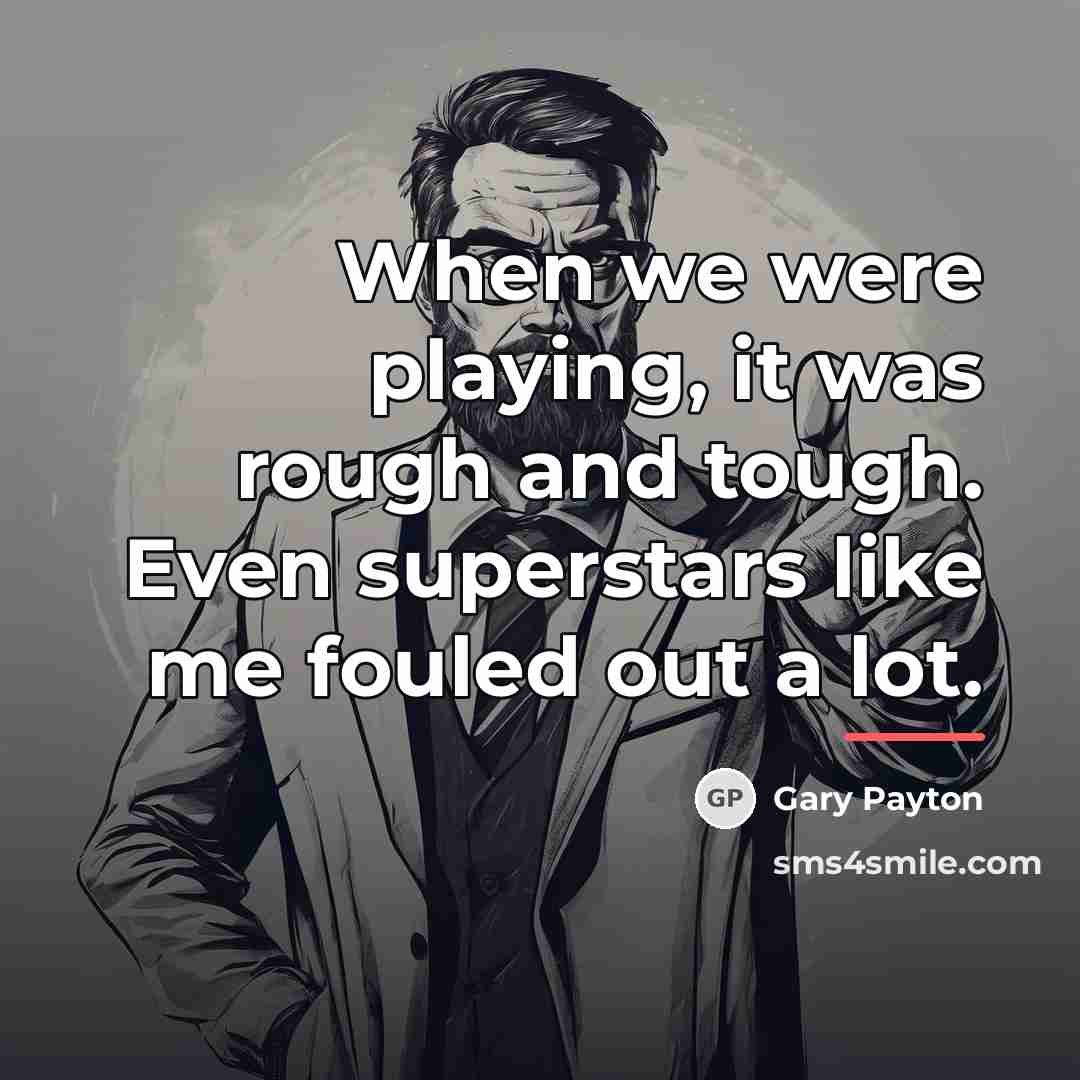 “When we were playing, it was rough and tough. Even…” quote by Gary Payton
