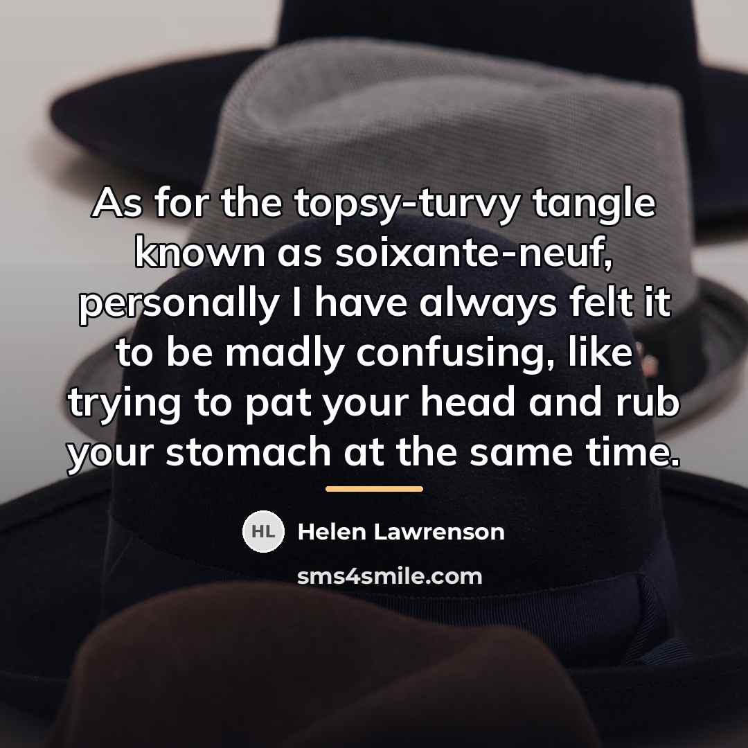 “As for the topsy-turvy tangle known as soixante-neuf, personally I…” quote by Helen Lawrenson