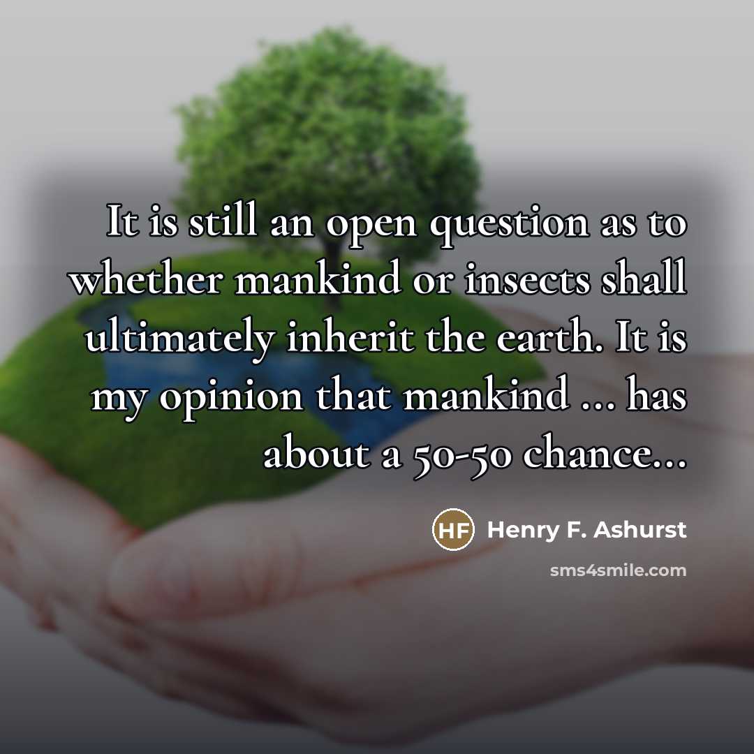 “It is still an open question as to whether mankind…” quote by Henry F. Ashurst