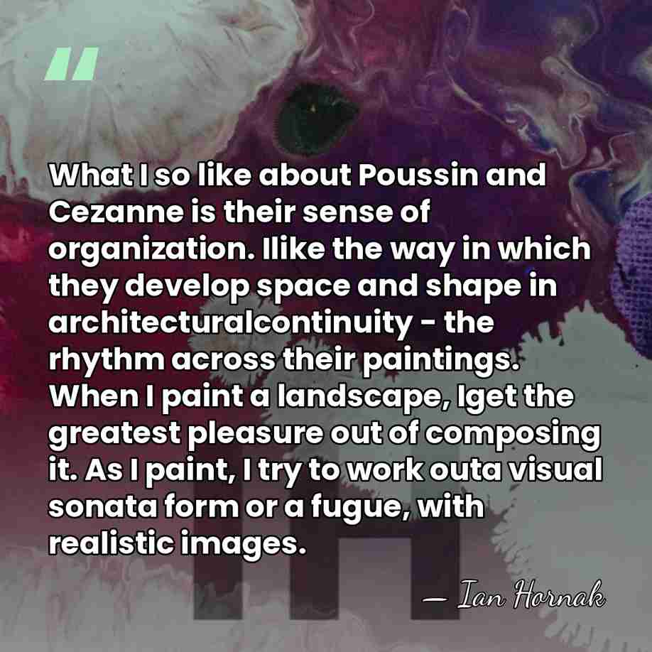 What I so like about Poussin and Cezanne is their sense of&hellip; - Ian Hornak