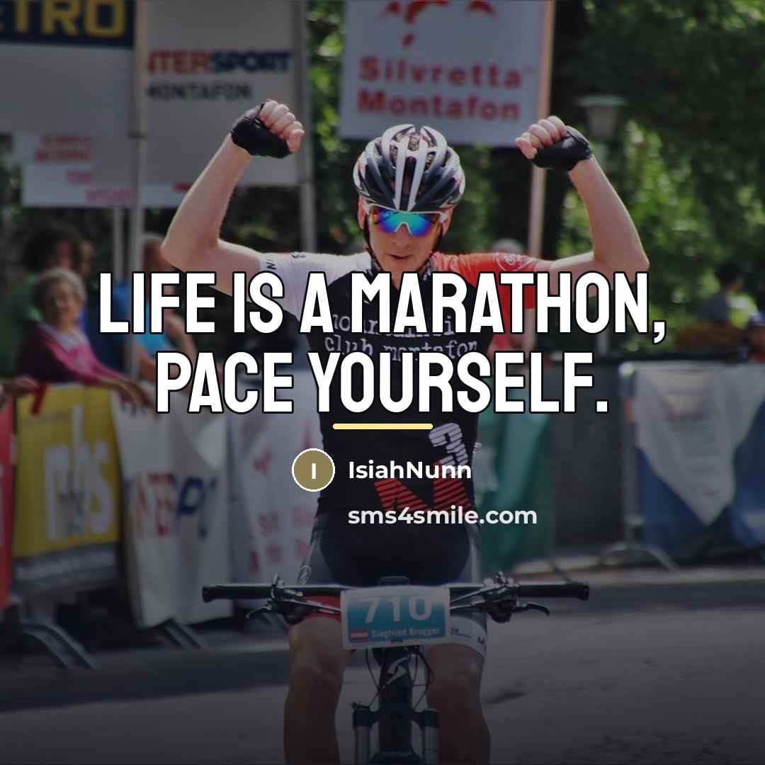 “Life is a marathon, pace yourself.…” quote by Isiahnunn