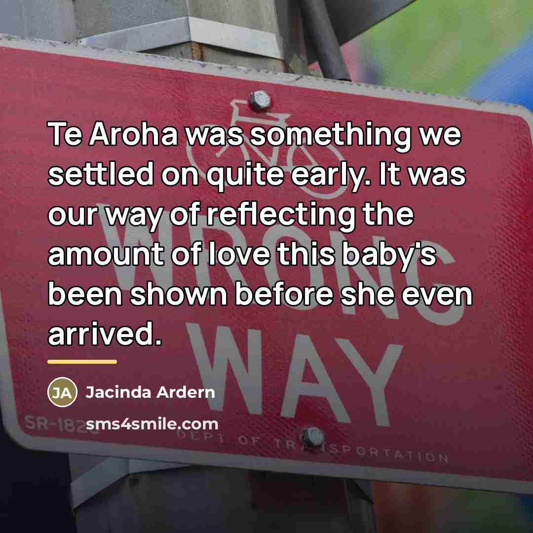 “Te Aroha was something we settled on quite early. It…” quote by Jacinda Ardern