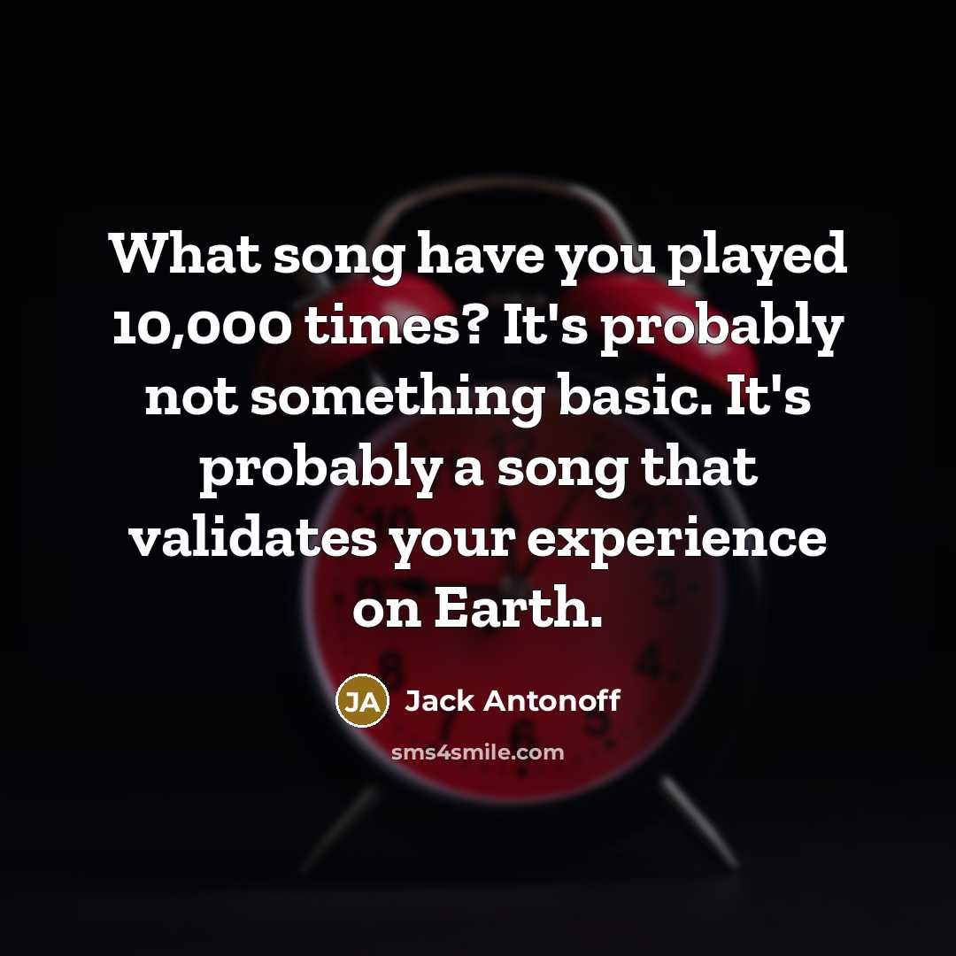 “What song have you played 10,000 times? It's probably not…” quote by Jack Antonoff