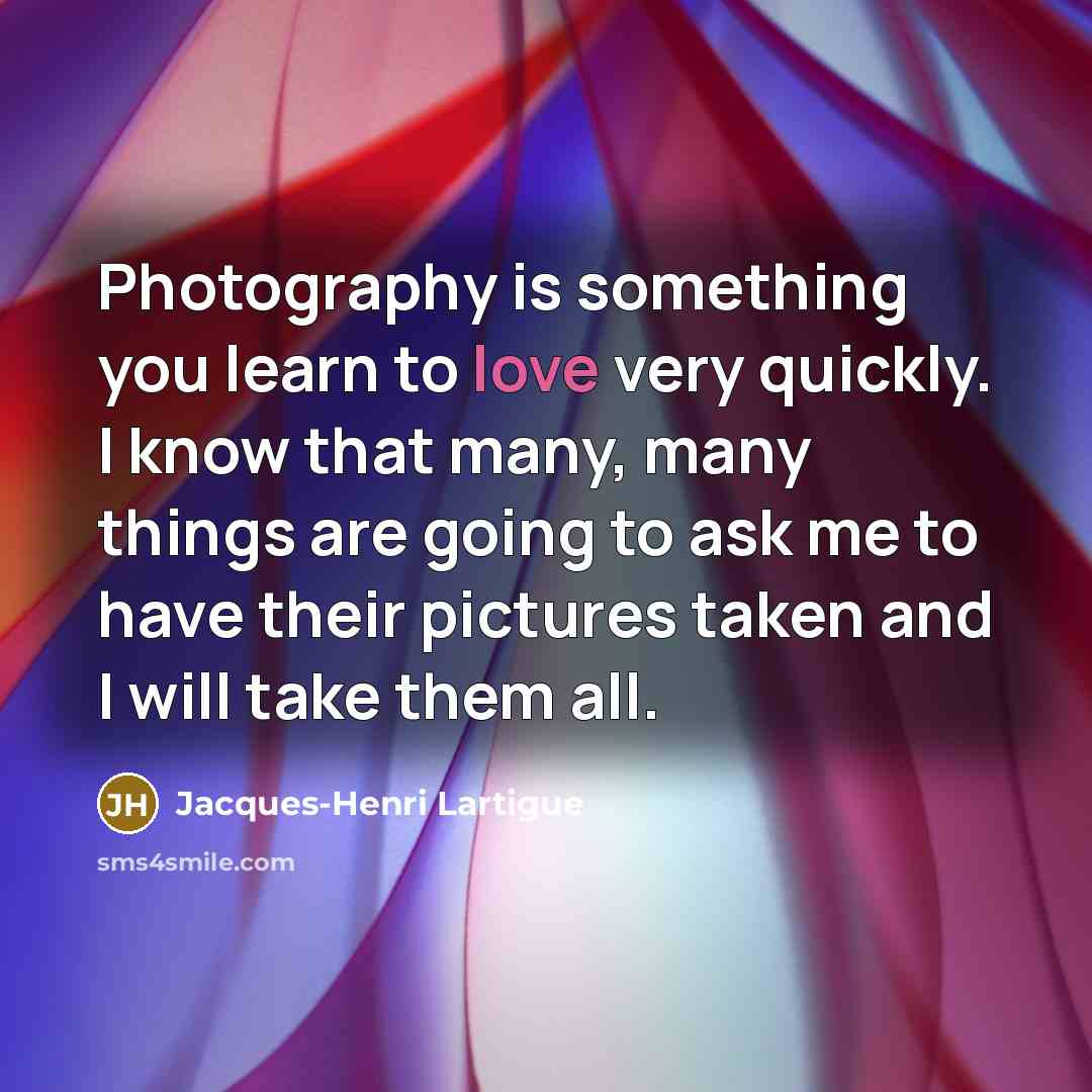 “Photography is something you learn to love very quickly. I…” quote by Jacques-Henri Lartigue