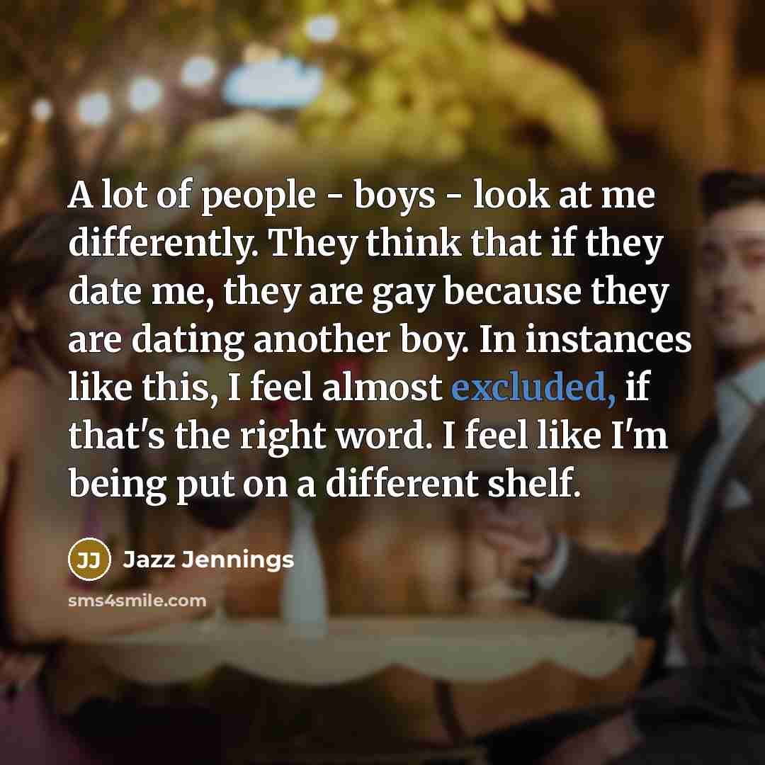“A lot of people - boys - look at me…” quote by Jazz Jennings