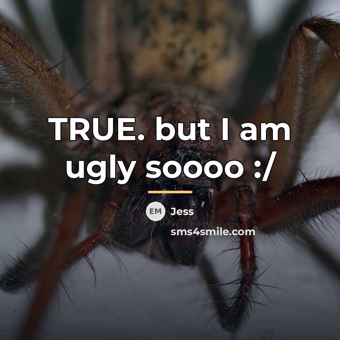 “TRUE. but I am ugly soooo :/…” quote by Jess