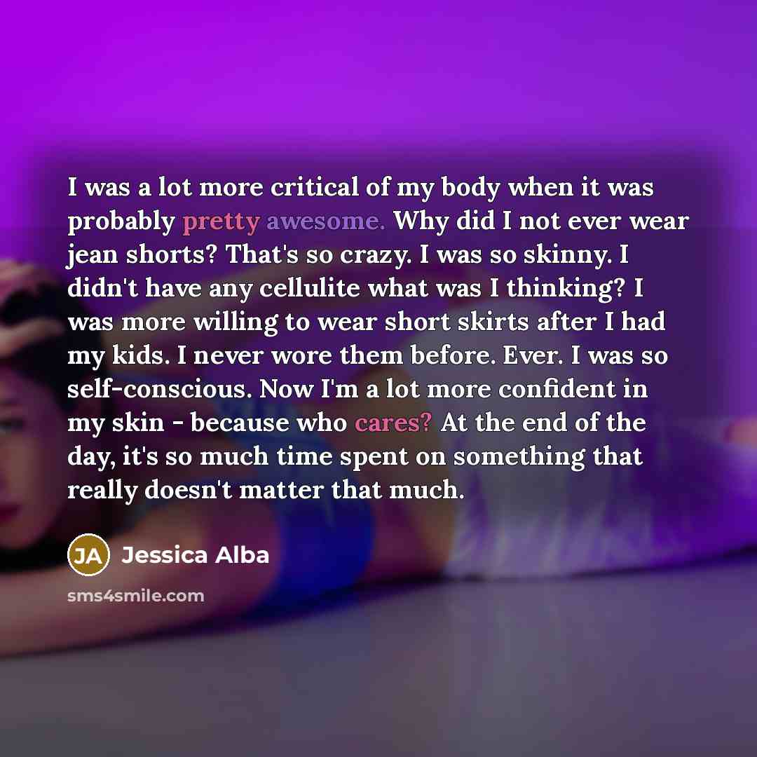 “I was a lot more critical of my body when…” quote by Jessica Alba