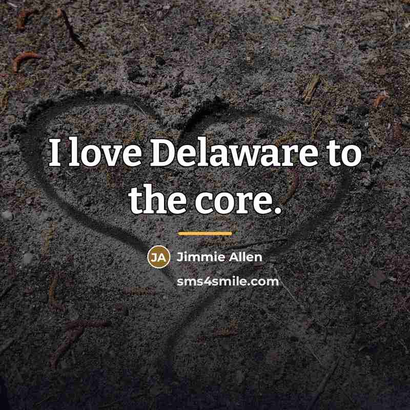 “I love Delaware to the core.…” quote by Jimmie Allen