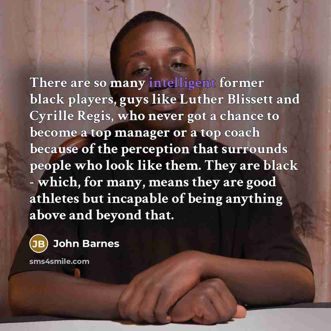 “There are so many intelligent former black players, guys like…” quote by John Barnes
