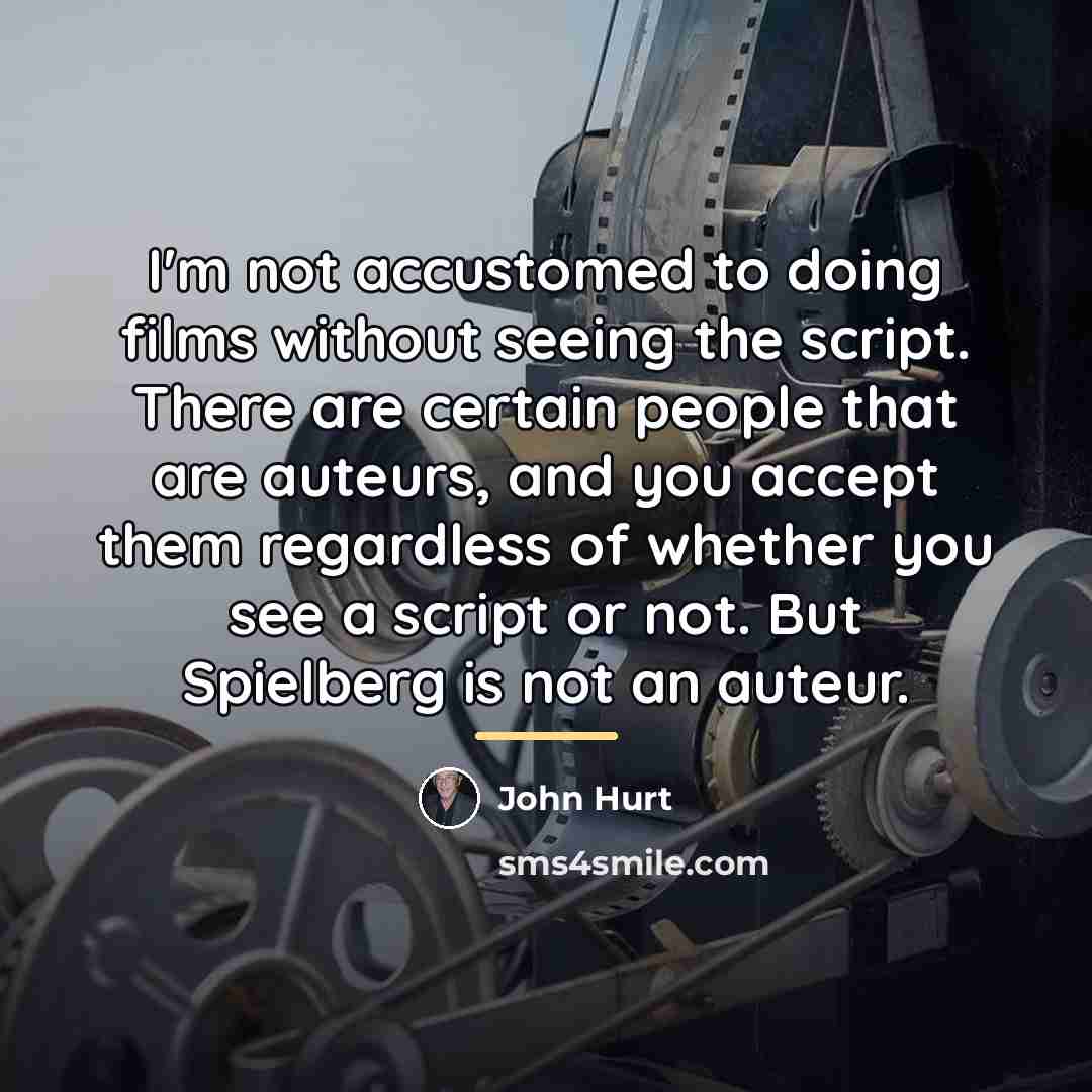 “I'm not accustomed to doing films without seeing the script.…” quote by John Hurt