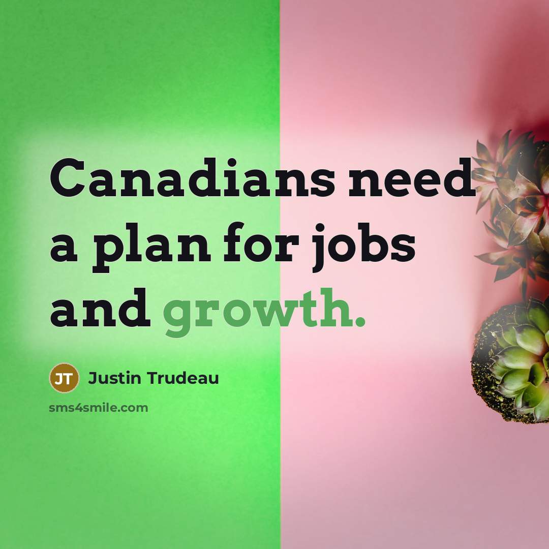 “Canadians need a plan for jobs and growth.…” quote by Justin Trudeau