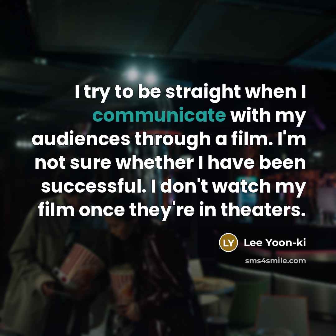 “I try to be straight when I communicate with my…” quote by Lee Yoon-ki