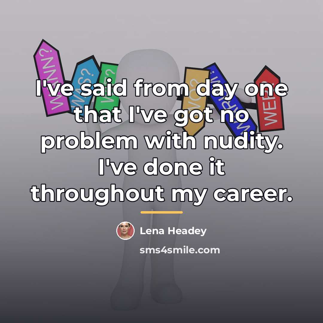 “I've said from day one that I've got no problem…” quote by Lena Headey