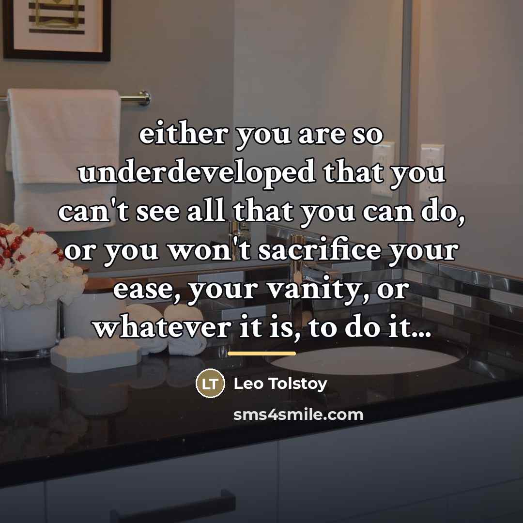 “either you are so underdeveloped that you can't see all…” quote by Leo Tolstoy