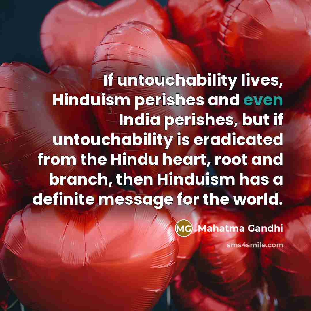 “If untouchability lives, Hinduism perishes and even India perishes, but…” quote by Mahatma Gandhi