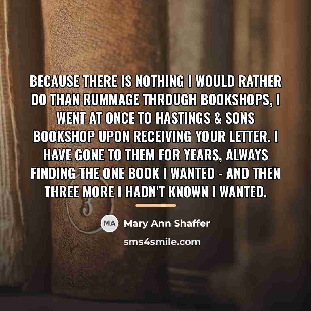 “Because there is nothing I would rather do than rummage…” quote by Mary Ann Shaffer