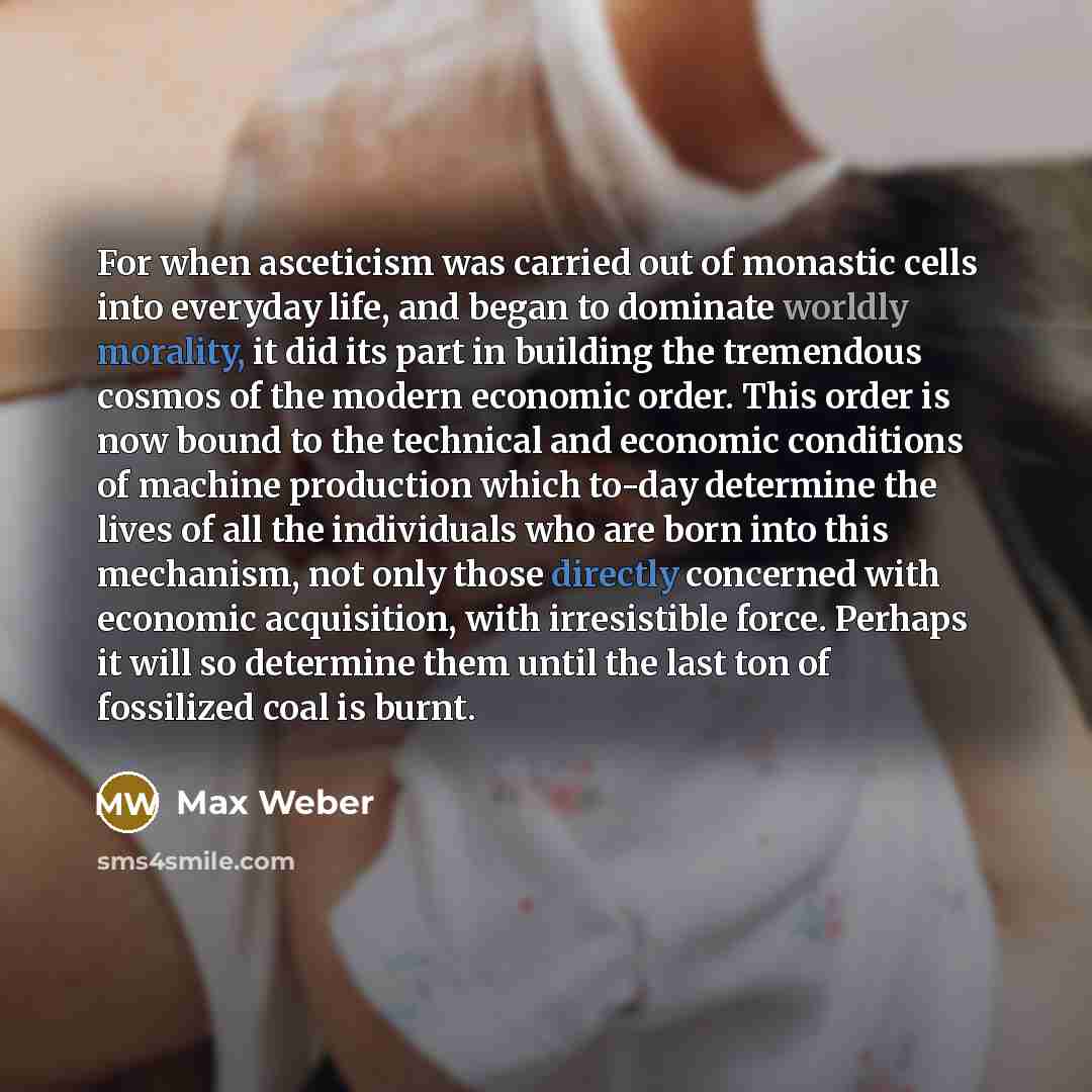 “For when asceticism was carried out of monastic cells into…” quote by Max Weber