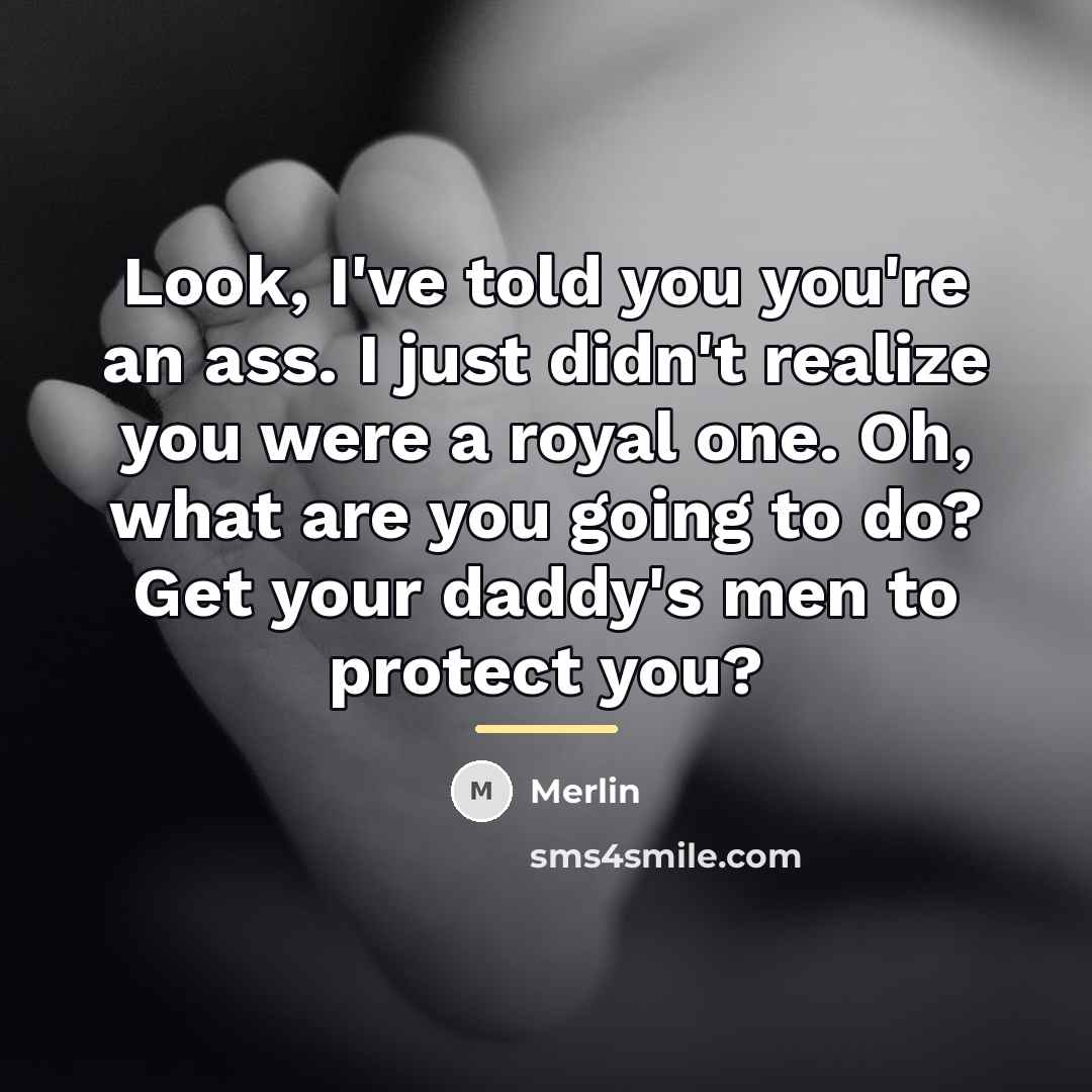 “Look, I've told you you're an ass. I just didn't…” quote by Merlin