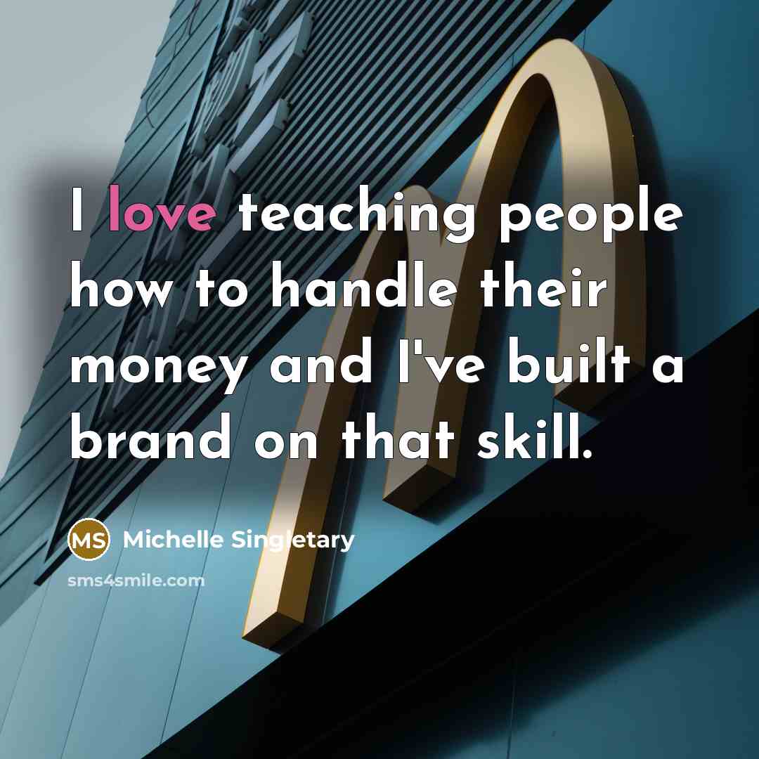 “I love teaching people how to handle their money and…” quote by Michelle Singletary