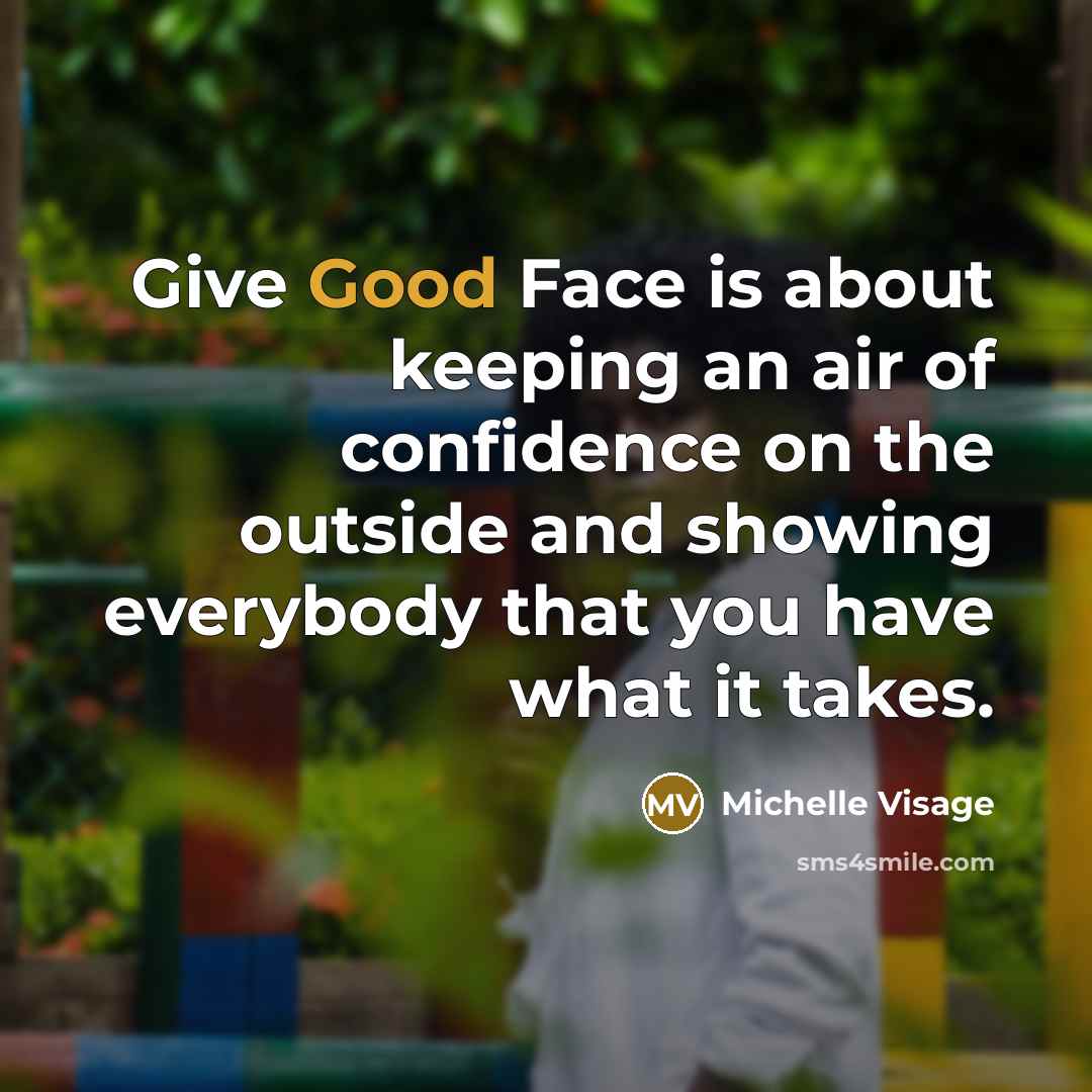 “Give Good Face is about keeping an air of confidence…” quote by Michelle Visage
