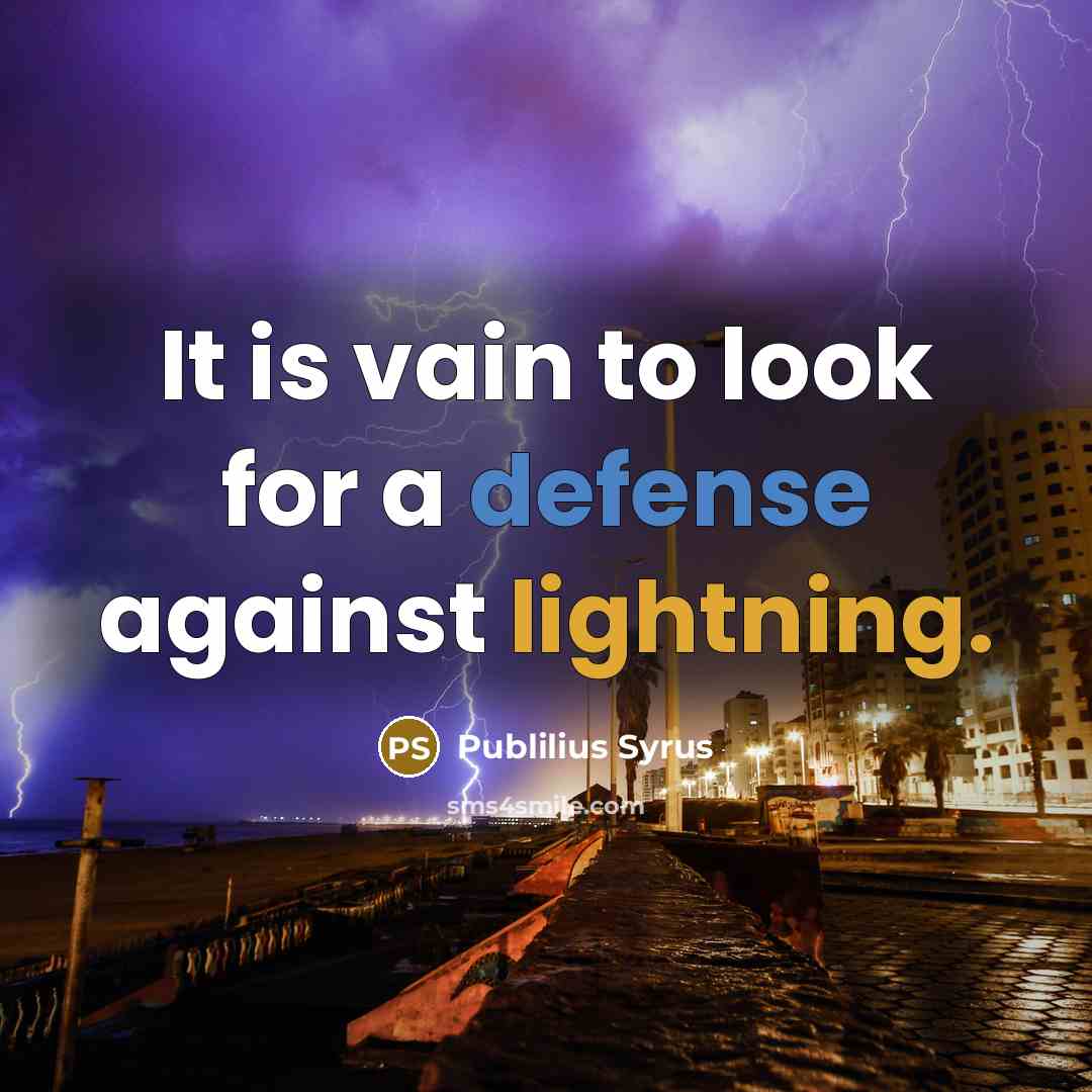 “It is vain to look for a defense against lightning.…” quote by Publilius Syrus