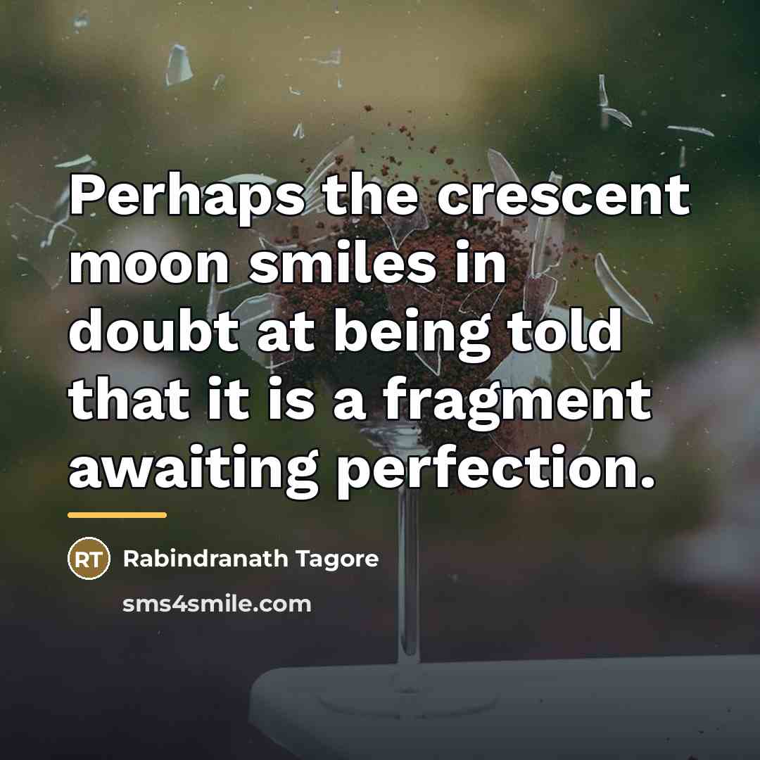 “Perhaps the crescent moon smiles in doubt at being told…” quote by Rabindranath Tagore