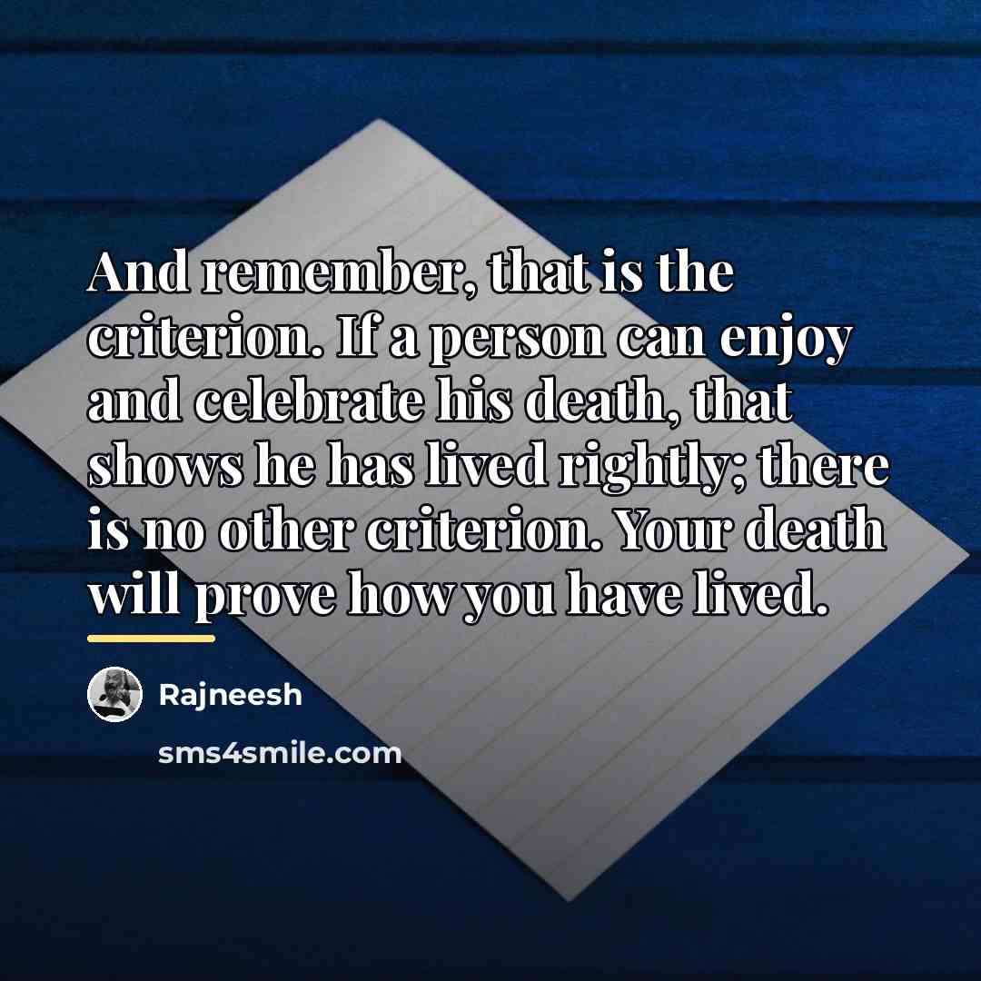 “And remember, that is the criterion. If a person can…” quote by Rajneesh