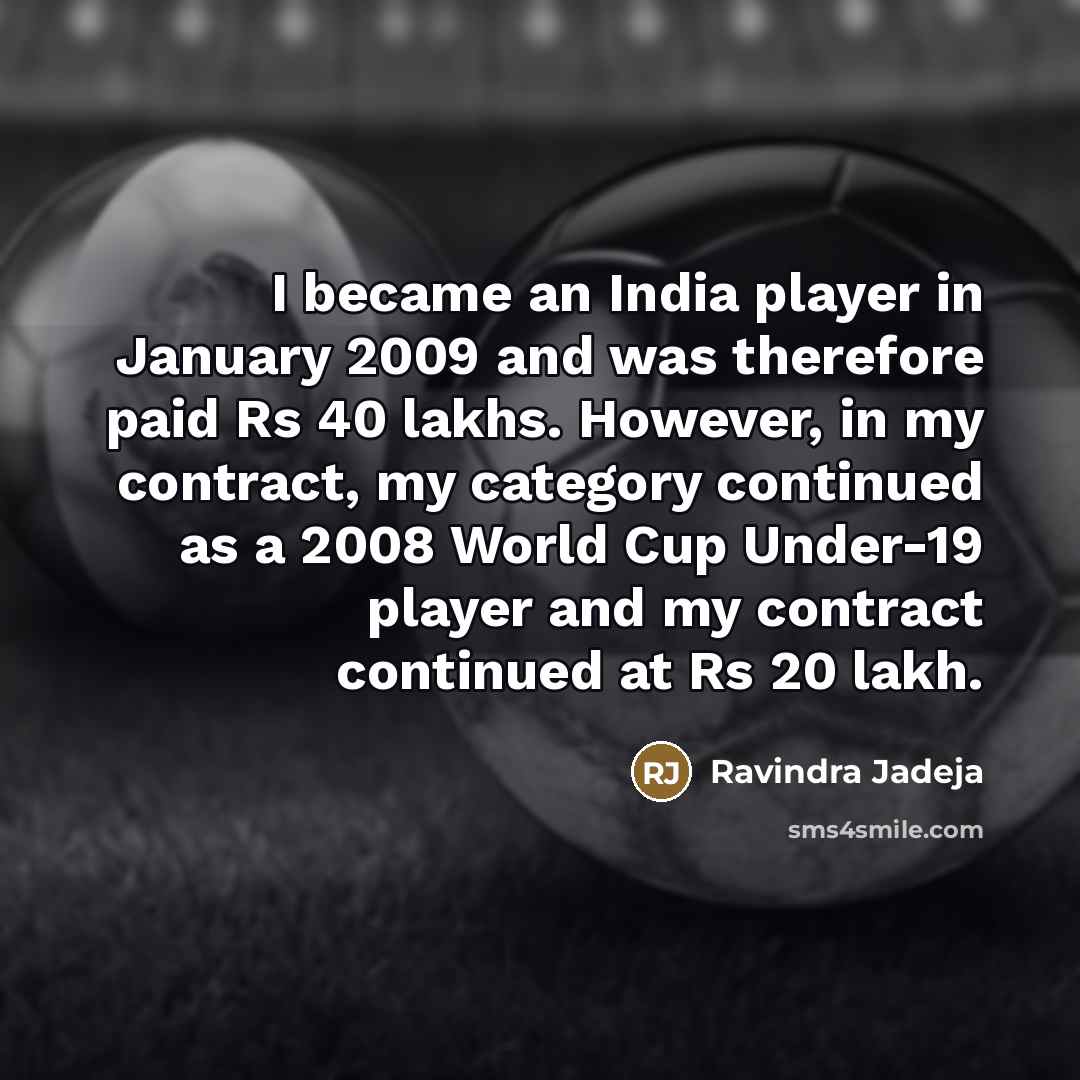 “I became an India player in January 2009 and was…” quote by Ravindra Jadeja