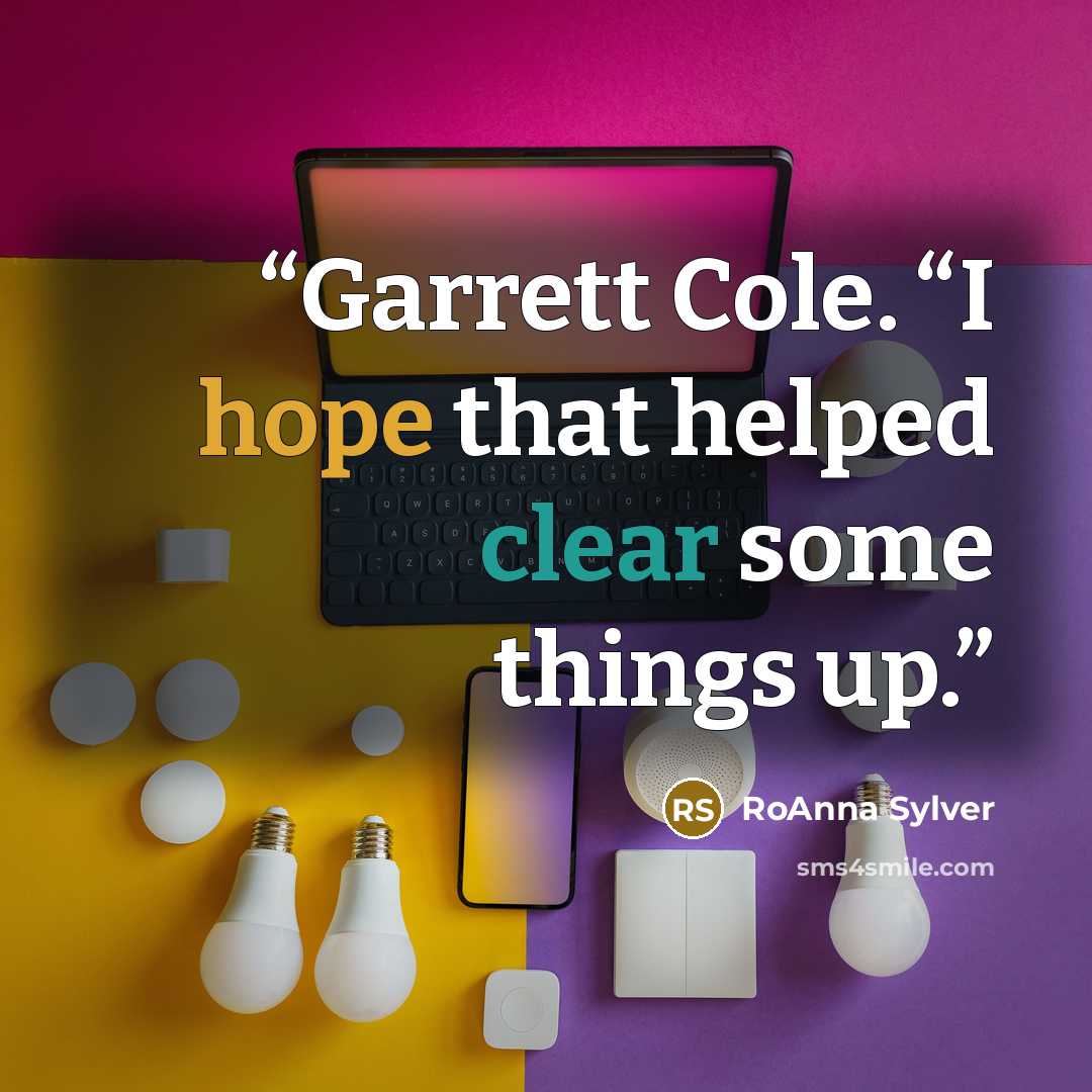 “Garrett Cole. “I hope that helped clear some things up.” quote by RoAnna Sylver
